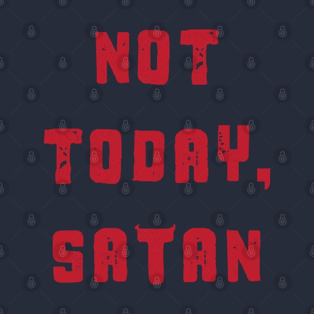 Not today, Satan. Great for Christians who are battling in spiritual warfare. by Gold Wings Tees