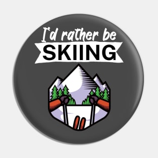 Id rather be skiing Pin