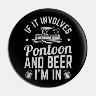 If It Involves Pontoon And Beer I'm In - Pin