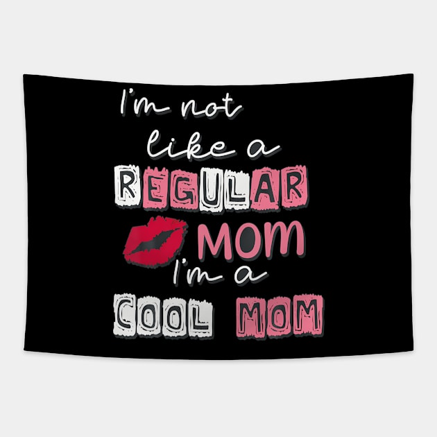 Im Not Like A Regular Mom Im A Cool-Mom Funny Mothers Day Tapestry by Cristian Torres