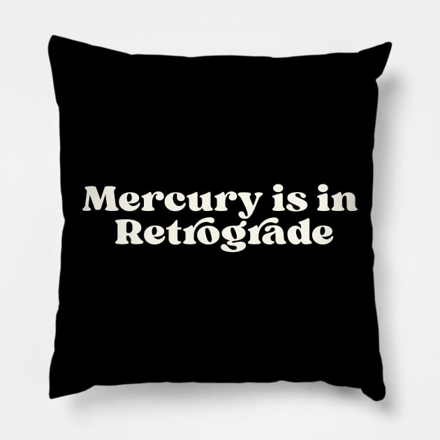 Mercury is in retrograde Pillow by la'lunadraw