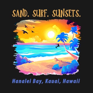 Hanalei Bay, Kauai, Hawaii - Sand Surf Sunsets - Beach T-Shirt