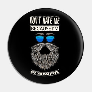 Mens Don't Hate Me Because I'm BEARDIFUL - Mens Beard Gifts Pin