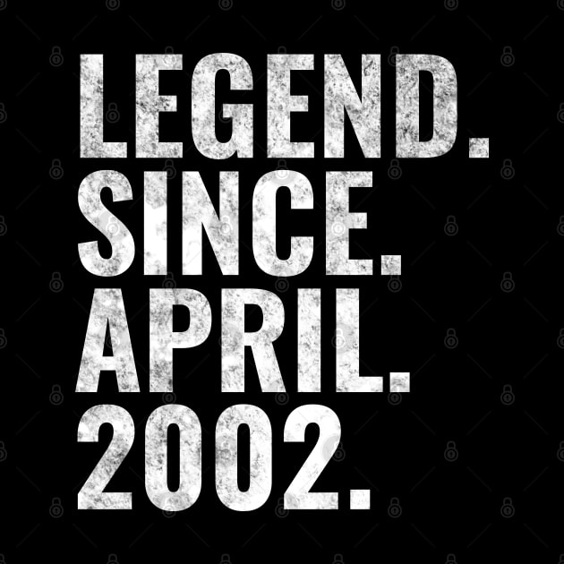 Legend since April 2002 Birthday Shirt Happy Birthday Shirts by TeeLogic