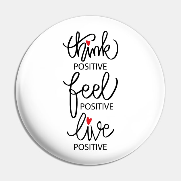 Think positive, feel positive, live positive. Pin by Handini _Atmodiwiryo