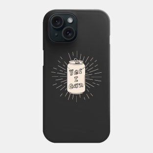 Yes I Can Phone Case