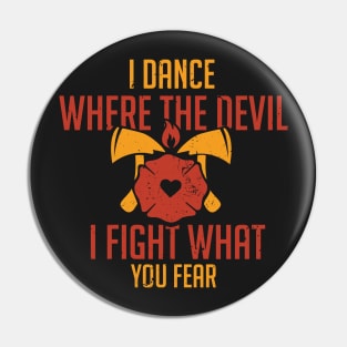 FIREFIGHTER: I Fight What You Fear Pin