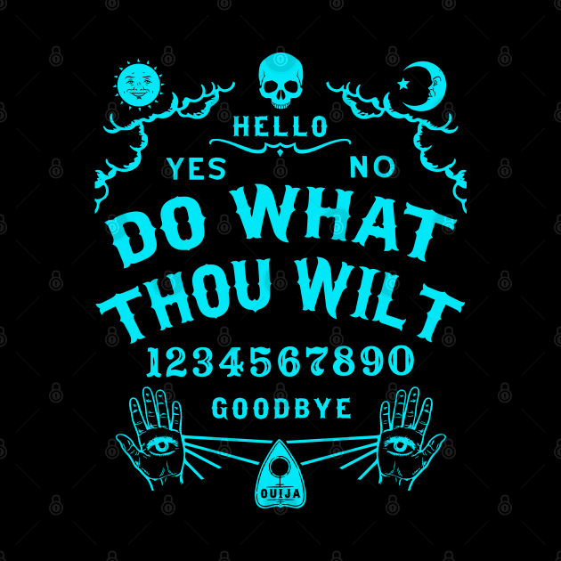 Do What Thou Wilt Ouija Board by ShirtFace