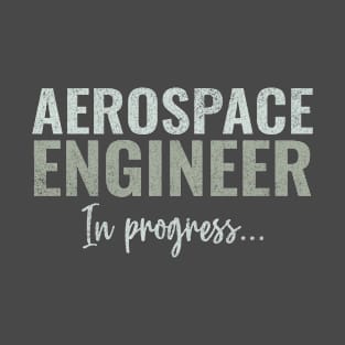 Aerospace Engineer In Progress Engineering Graduation T-Shirt