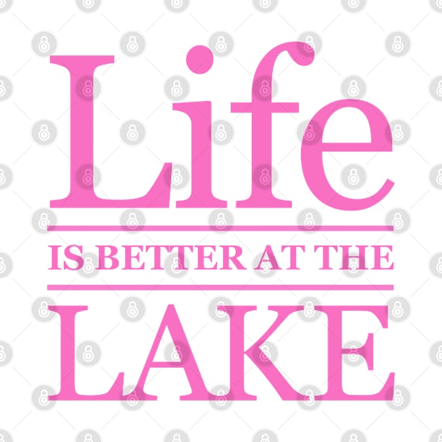 Life is Better at the Lake by Dale Preston Design