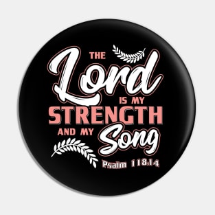 Bible Verse The Lord is my Strength and my Song Christian Pin