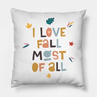 I Love Fall Most Of All Pillow