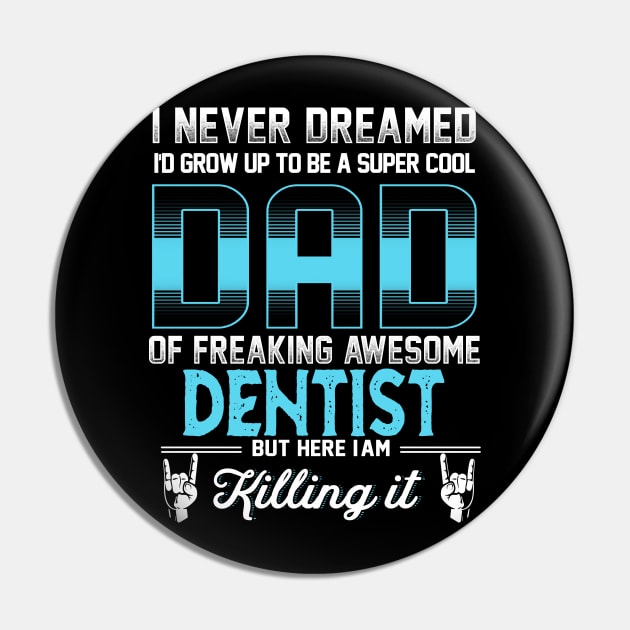 Super Cool Dad -Freaking Awesome Dentist Pin by jonetressie