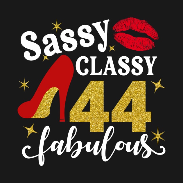 Sassy classy 44 fabulous by TEEPHILIC