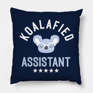 Koalafied Assistant - Funny Gift Idea for Assistants Pillow