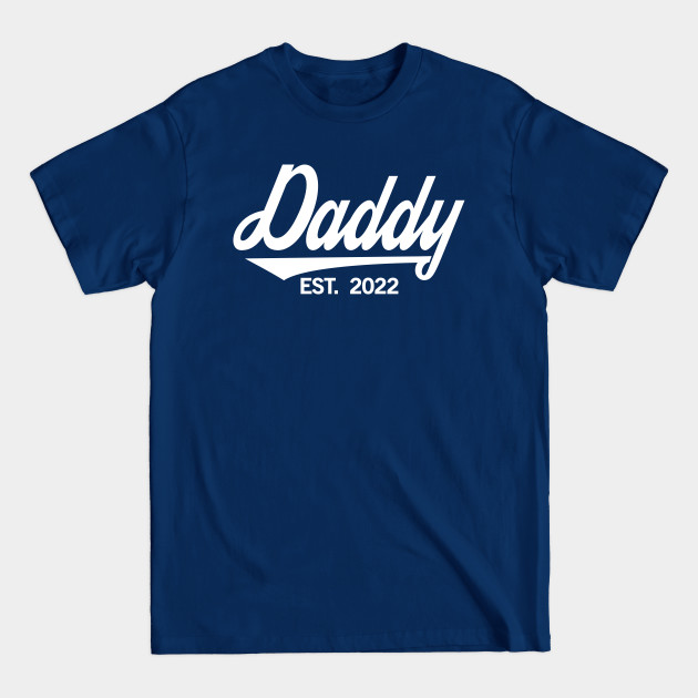 Daddy Est. 2022 - Newly Dad, Pregnancy Announcement, Father's Day Gift For Men - Pregnancy Gift - T-Shirt