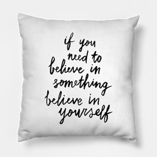 Believe In Yourself Pillow