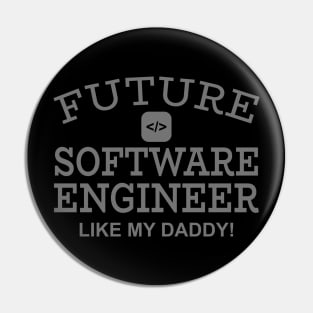 Future Software Engineer Like My Daddy Pin