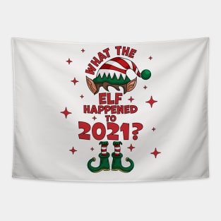 What the Elf Happened to 2021 ? - Funny Christmas 2021 Elf Tapestry