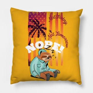 Not Today, NOPE (sleeping sloth, sunset flag) Pillow