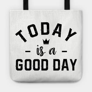 Today is a good day Tote