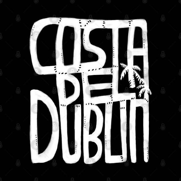 Costa Del Dublin, Irish Summer, Funny Dublin by badlydrawnbabe