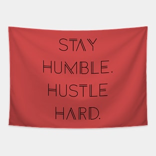 STAY HUMBLE. HUSTLE HARD. Tapestry