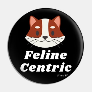 Feline Centric Since Birth - Foxy Cat Pin