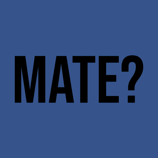 Mate? Lads Tshirt Men Fashion trends by Relaxing Art Shop