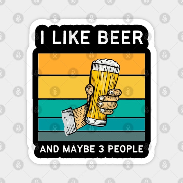 I Like Beer And Maybe 3 People Magnet by medd.art