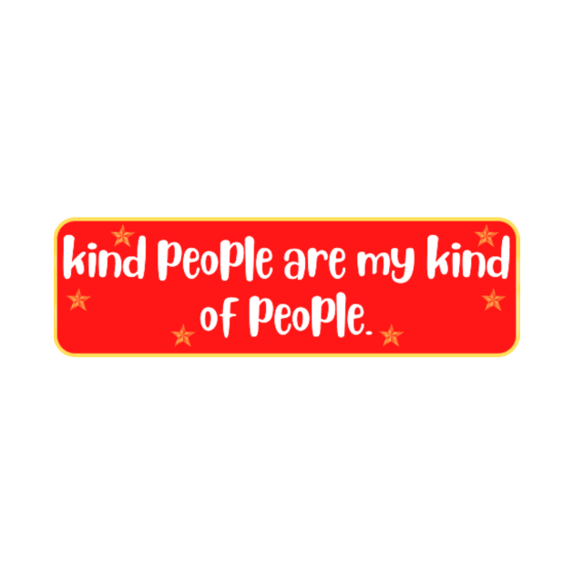 Kind People are my Kind of People Quote by Motivational.quote.store