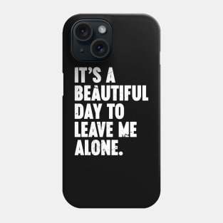 It's A Beautiful Day To Leave Me Alone Vintage Retro (White) Phone Case