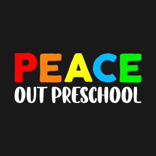 Peace out Preschool - Unique Last Day Of School Gift For Teachers Students Kids T-Shirt