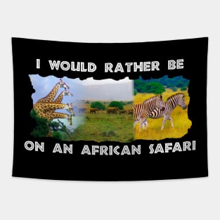 I Would Rather Be On An African Safari Wildlife Collage Tapestry