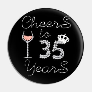 Girl Queen Drink Wine Cheers To 35 Years Old Happy Birthday Pin