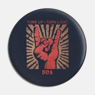 Tune up . Turn Loud DOA Pin
