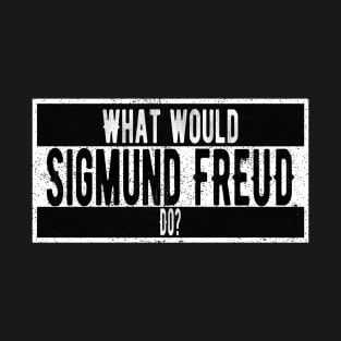 What would Sigmund Freud do? T-Shirt