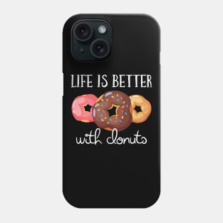 Life Is Better With Donuts Phone Case