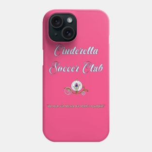 Cinderella Soccer Club Phone Case