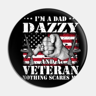 Vintage American Flag I'm A Dad Dazzy And A Veteran Nothing Scares Me Happy Fathers Day Veterans Day Pin