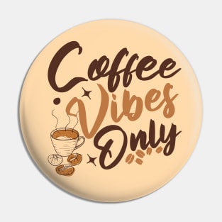 Coffee vibes Only Pin