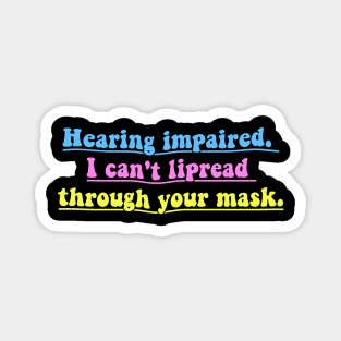 Hearing impaired, i can't lipread trough your mask Magnet
