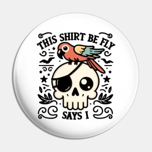 This Shirt Be Fly Says I! Cute Pirate Skull. Pin