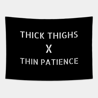 thick thighs thin patience shirt Tapestry