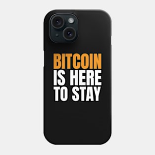 Bitcoin is Here to Stay. Bitcoin and BTC Believer Phone Case