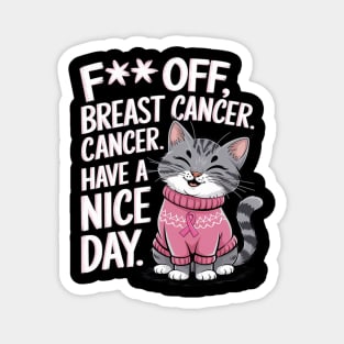 Funny Fuck Off Breast Cancer Have a Nice Day Cat Magnet