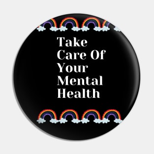 Take Care Of Your Mental Health With Rainbow Design Pin