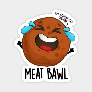 Meat-bawl Funny Meatball Pun Magnet