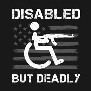 Disabled but deadly T-Shirt