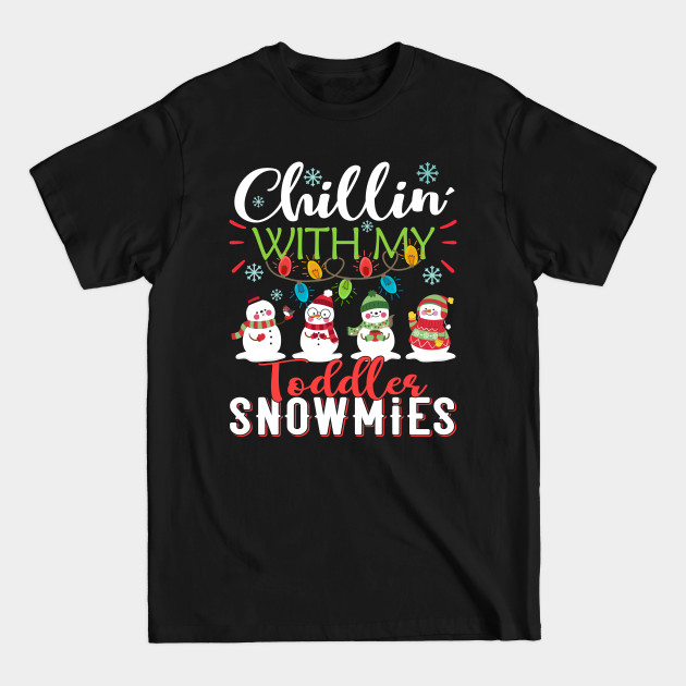 Chillin With My Toddler Snowmies Teacher Snowman Christmas Gift - Toddler Snowmies Christmas - T-Shirt